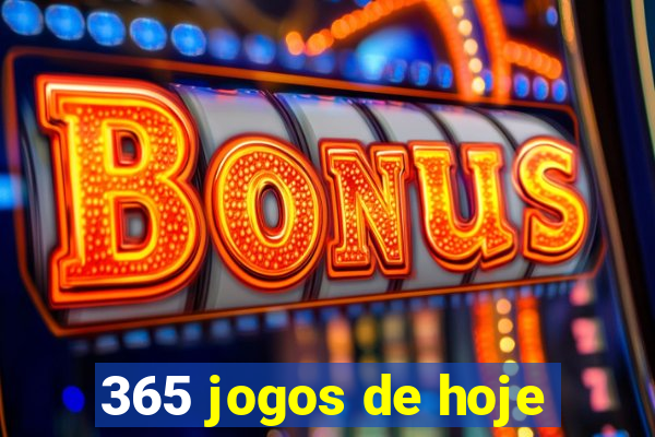 365 jogos de hoje